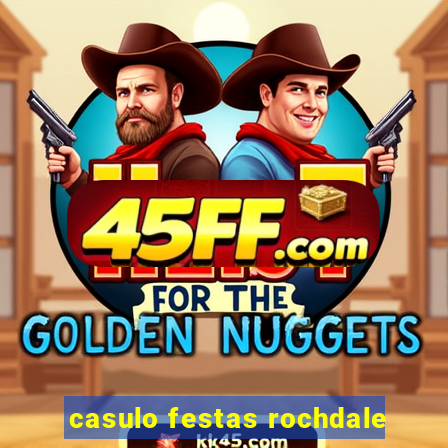 casulo festas rochdale